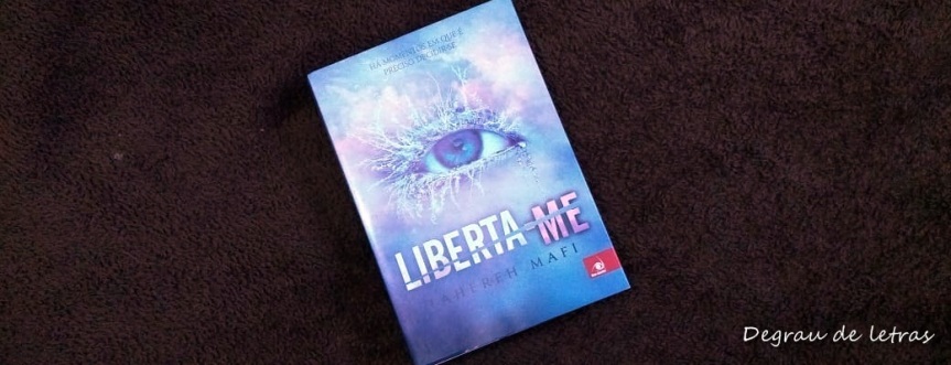 Liberta-me (Shatter me #2), de Tahereh Mafi